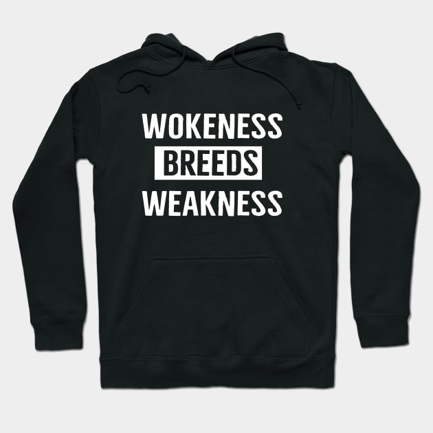 Wokeness Breeds Weakness Hoodie by l designs